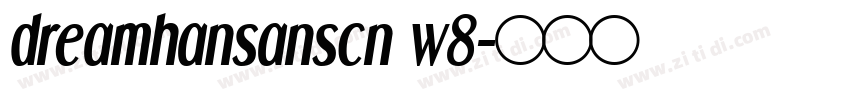 dreamhansanscn w8字体转换